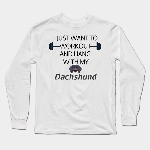 I Just Want To Workout And Hang Out With My Dachshund, Lose Weight, Dog Lovers Long Sleeve T-Shirt by StrompTees